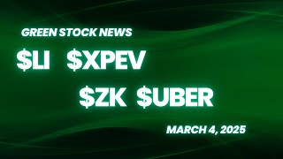 Green Stock News for March 4, 2025: Li Auto, XPENG, ZEEKR Intelligent Technology, Uber