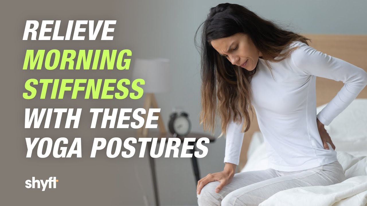 Yoga Postures to Relieve Morning Stiffness | Shyft | Yoga & Nutrition
