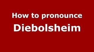 How to pronounce Diebolsheim