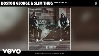 Boston George, Slim Thug - How We Move (Audio)