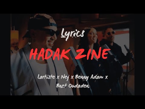 Lartiste x Nej x Benny Adam x Bnet Oudaden - Hadak Zine  Lyrics