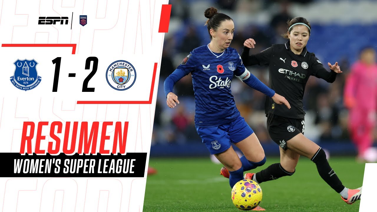 LAS CIUDADANAS GANARON DE VISTANTE Y SON LÍDERES EN LA WSL | Everton 1-2 Manchester City | RESUMEN