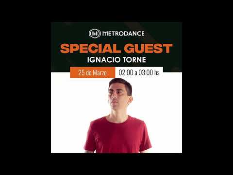 Ignacio Torne - Metrodance Special Guest - March 2023