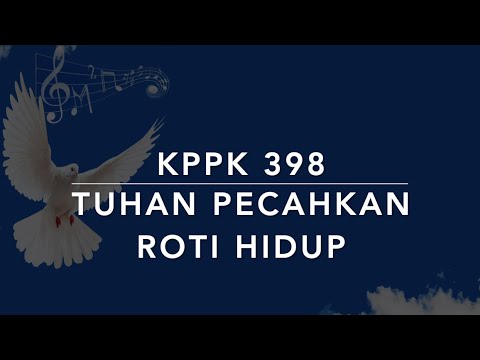 KPPK 398 Tuhan Pecahkan Roti Hidup (Break Thou the Bread of Life) - Kidung Puji-Pujian Kristen