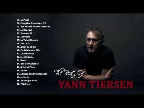 Yann Tiersen Greatest Hits 2021 - The Best Of Yann Tiersen Full Album