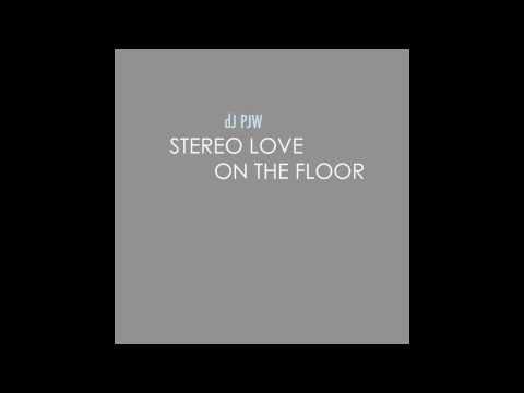 DJ PJW - Stereo Love On the Floor (J. Lo & Edward Maya Mash-up)