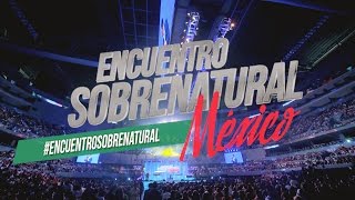 Encuentro Sobrenatural México 2016