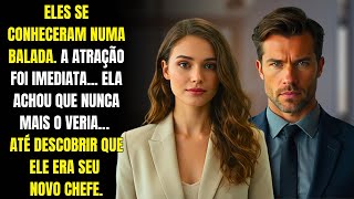 🔥 Eles se conheceram na balada. Foi atração imediata... Até ela descobrir que ele é seu novo chefe 🔞