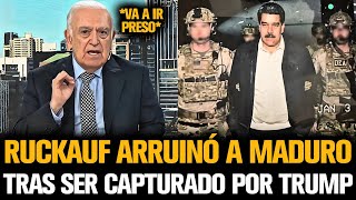 RUCKAUF ARRUINÓ A MADURO TRAS SER CAPTURADO POR TRUMP