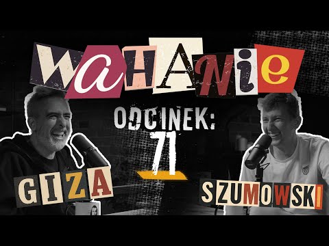 Wahanie podcast Szumowskiego i Gizy odc. 71