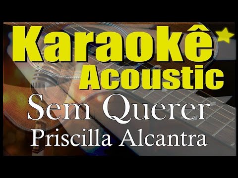 Sem Querer - Priscilla Alcântara