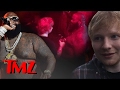 Ed Sheeran Going Gansta!!! 