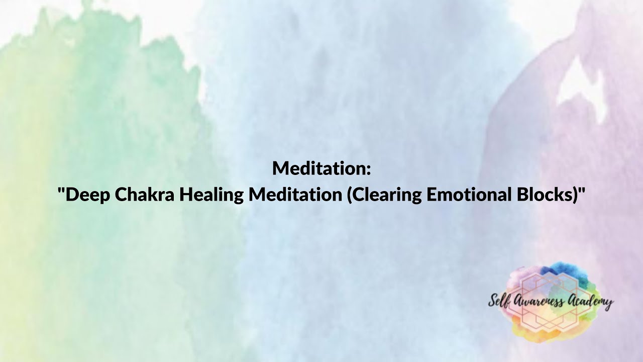 "Deep Chakra Healing Meditation (Clearing Emotional Blocks)"