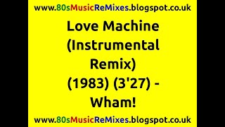 Love Machine (Instrumental Remix) - Wham! | 80s Club Mixes | 80s Club Music | 80s Dance Music