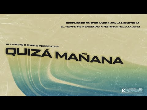 PlugBoys x Ener G - Quizá Mañana (Visualizer)