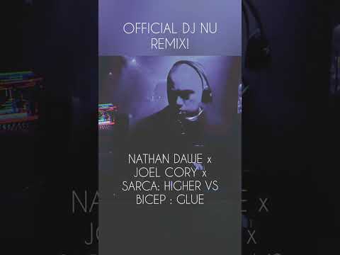 NATHAN DAWE x JOEL CORY x SACHA : HIGHER VS BICEP: GLUE. OFFICIAL DJ NU MASHUP REMIX!