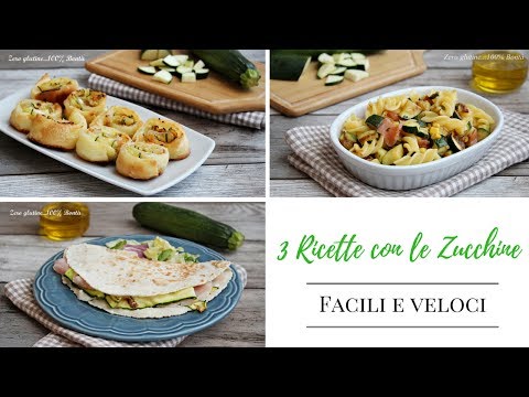 3 Idee con le Zucchine - Ricette facili e veloci