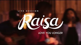 Raisa - Love You Longer (Live Session)