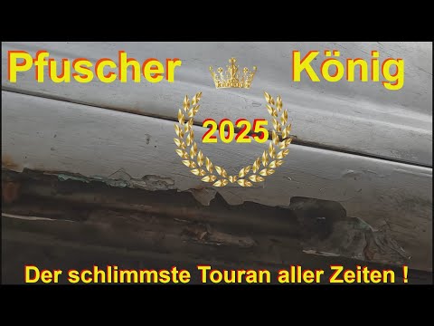 Der Pfuscherkönig - schlimmster Touran 1T1 aller Zeiten
