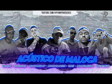 DJ Khalifa - "Acústico de Maloca" - Mcs  Kdn, Fabinho Sp, Ng da Leste, TH011, Paulshark, Mtreze