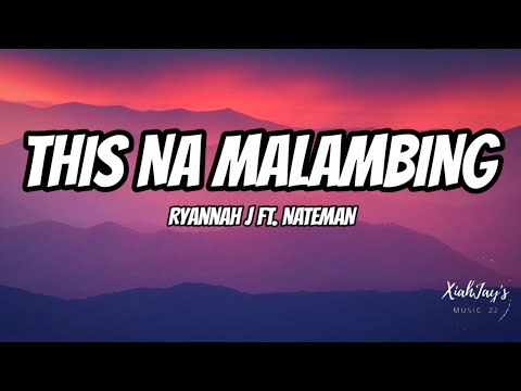 THIS NA MALAMBING | RYANNAH J FT. NATEMAN | LYRIC VIDEO