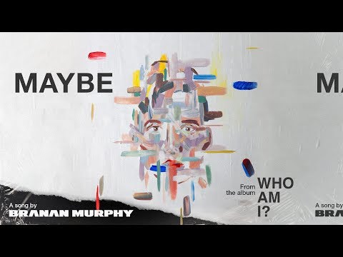 Branan Murphy - Maybe (Official Audio Video)