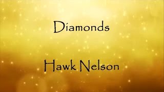 Diamonds - Hawk Nelson lyrics (requested by Destiny Bailey)
