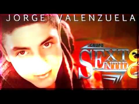 JORGE VALENZUELA FT EL SEXTO SENTIDO 《《》》 EL AGÜITADO  ÉXITO CHINGON SÓLO LO MEJOR 2017 💞💞💞