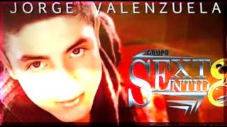 JORGE VALENZUELA FT EL SEXTO SENTIDO 《《》》 EL AGÜITADO  ÉXITO CHINGON SÓLO LO MEJOR 2017 💞💞💞