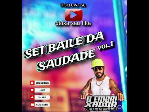 SET.BAILE DA SAUDADE VOL.1 ( D.J NETO RASTA O EMBAIXADOR )