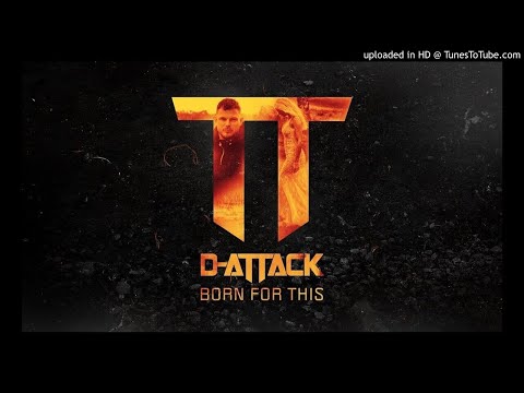 D-Attack - Born For This (Original Mix)