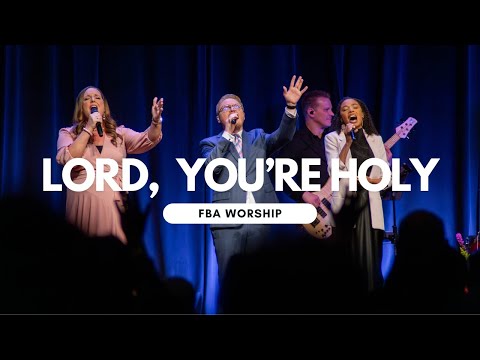 Lord, You're Holy | FBA Worship