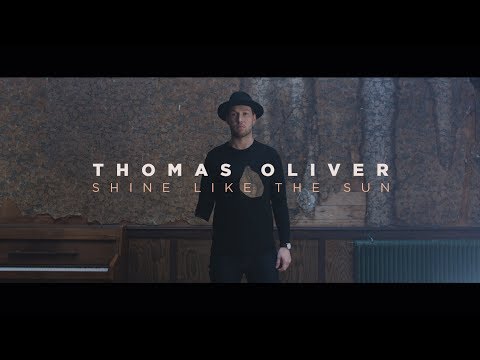Thomas Oliver - Shine Like The Sun [Official Music Video]
