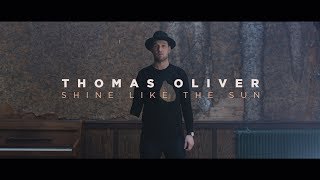 Thomas Oliver - Shine Like The Sun [Official Music Video]