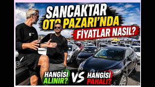 Sancaktar Oto Pazarı’nda Fiyatlar Nasıl? Hangisi Alınır, Hangisi Pahal