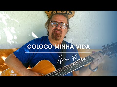 Coloco Minha Vida - Asaph Borba