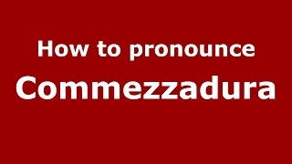 How to pronounce Commezzadura