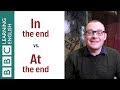 In the end vs At the end: What's the difference? English In A Minute