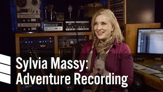 Sylvia Massy: Adventure Recording