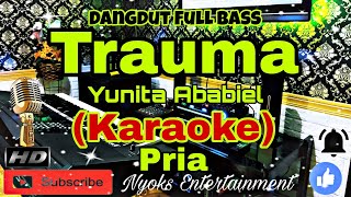 Download lagu TRAUMA - Yunita Ababiel (KARAOKE) Dangdut || Nada Pria || CIS minor mp3