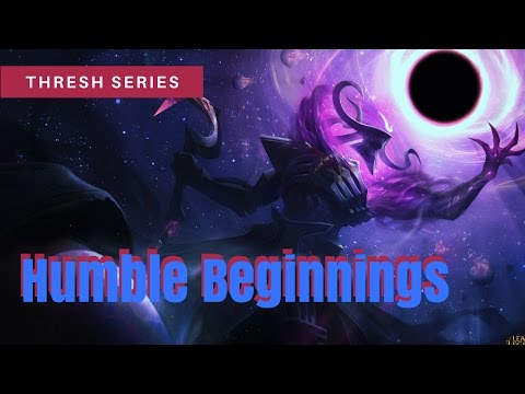 Thresh Series - Humble Beginnings