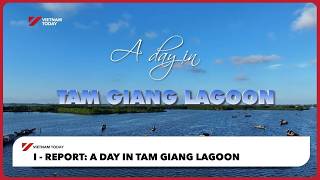 I-Report: A Day in Tam Giang Lagoon | Vietnam Today