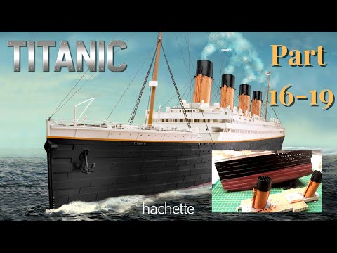 Hachette RMS TITANIC (Metall) Part 16 - 19 - Rumpfteil, 2. Schornstein und neues Aufbaudeck!