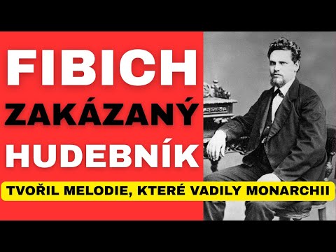 ZAKÁZANÝ HUDEBNÍK! Zdeněk Fibich — proč ho cenzura omezovala?