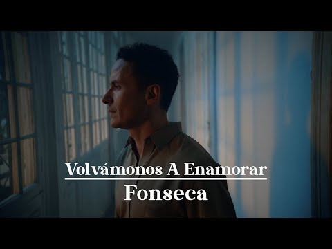 Fonseca  - Volvámonos A Enamorar (Video Oficial)