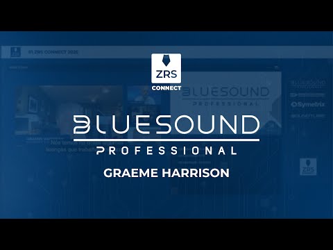 ZRS CONNECT - Graeme Harrison | Audio Profissional - Bluesound Pro