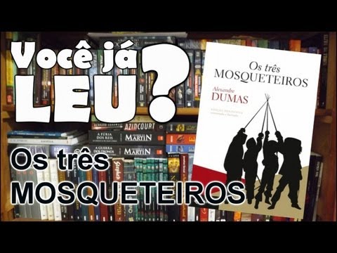 Você já leu Os três mosqueteiros, por Alexandre Dumas? Resenha sem Spoilers