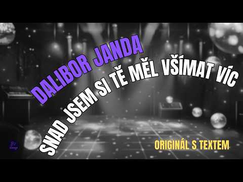 ???? Dalibor Janda – Snad jsem si tě měl všímat víc | Originál s textem ????