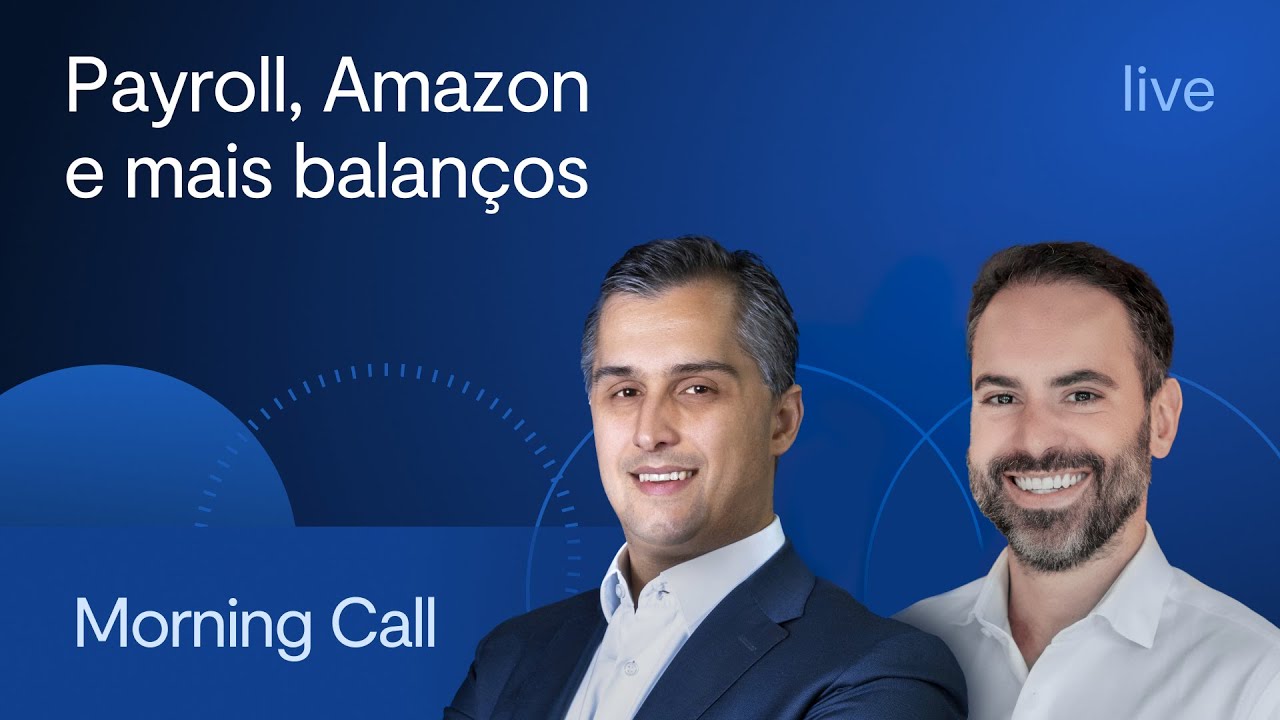Payroll, Amazon e mais balanços - Morning Call BTG Pactual com Jerson Zanlorenzi e Felipe Miranda