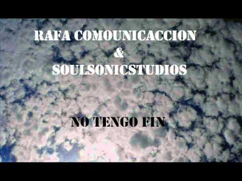 Rafa ComoUnicAccion & Soulsonicstudio NO TENGO FIN